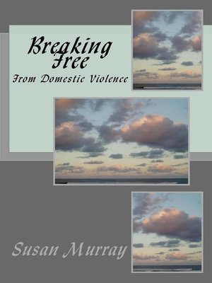 cover image of Breaking Free From Domestic Violence